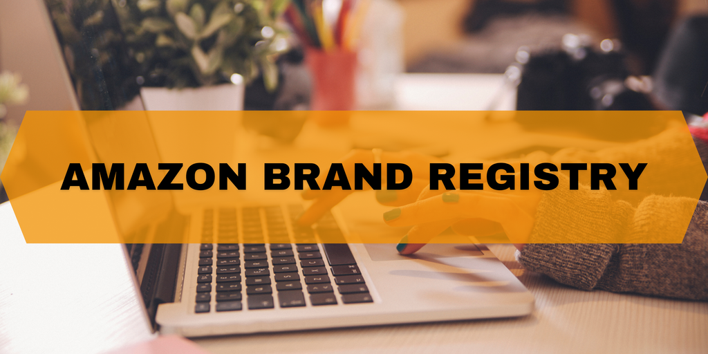 Maximizing Your Brand's Potential on Amazon: The Benefits of Brand Registry